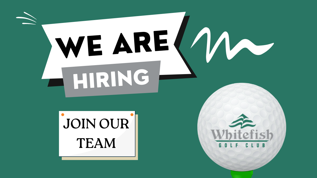 Whitefish Golf Club is Hiring - Join the WF Family! 